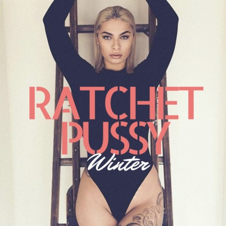 Ratchet Pussy | Boomplay Music