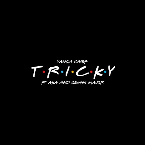 Tricky ft. AKA & Gemini Major | Boomplay Music