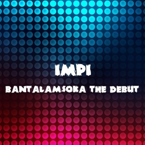 Bantalamsoka The Debut Pt10 | Boomplay Music