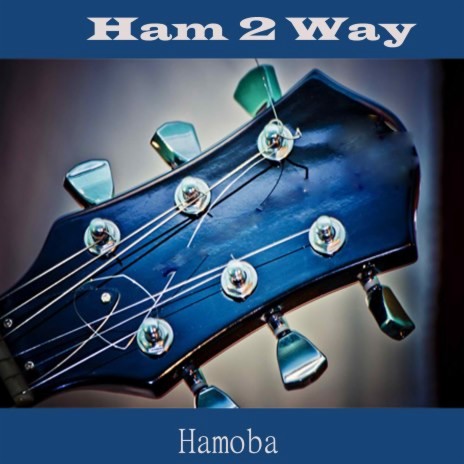 Hamoba Ham 2 Way, Pt. 5 | Boomplay Music