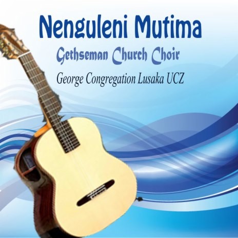 Gethseman Church Choir George Congregation Lusaka UCZ Nenguleni Mutima, Pt. 10 | Boomplay Music