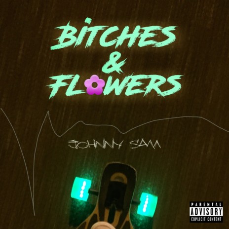 Bitches & Flowers | Boomplay Music