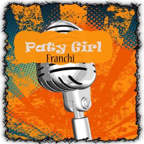 Franchi Paty Girl, Pt. 10 | Boomplay Music