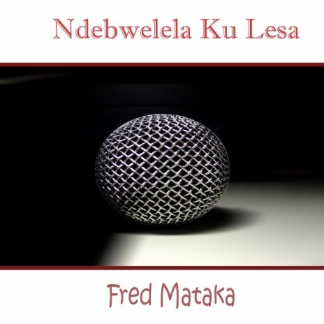 Fred Mataka Ndebwelela Ku Lesa, Pt. 9