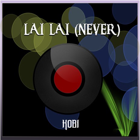 Lai Lai (Never)