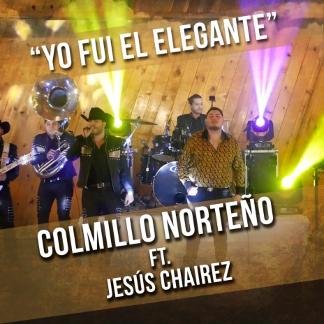 Yo Fui el Elegante (en vivo) ft. Jesús Chairez | Boomplay Music