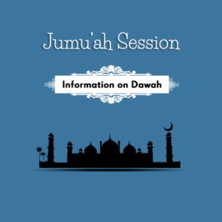 Jumu'ah Session (Information on Dawah)
