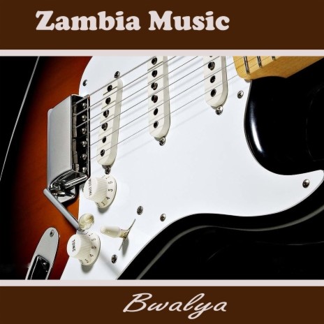 Bwalya Zambia Music, Pt. 1 | Boomplay Music
