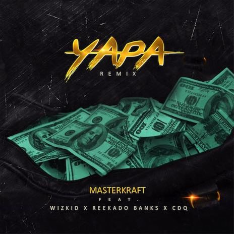 Yapa (Remix) ft. Wizkid, Reekado Banks & CDQ | Boomplay Music