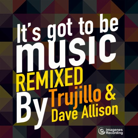 It's Got to Be Music (Trujillo Remix) ft. Jorge Montiel & Andre Espeut | Boomplay Music