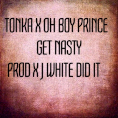 Get Nasty ft. Tonka | Boomplay Music