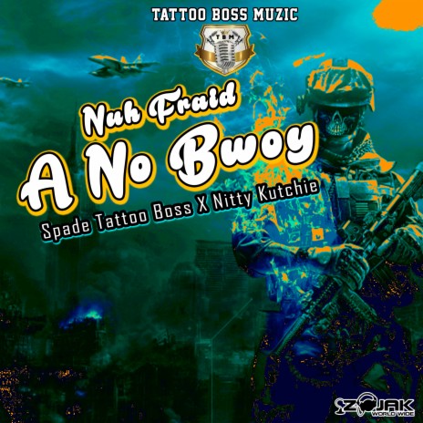 Nuh Fraid A No Bwoy ft. Nitty Kutchie | Boomplay Music