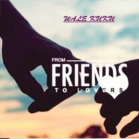 From Friends To Lovers | Boomplay Music