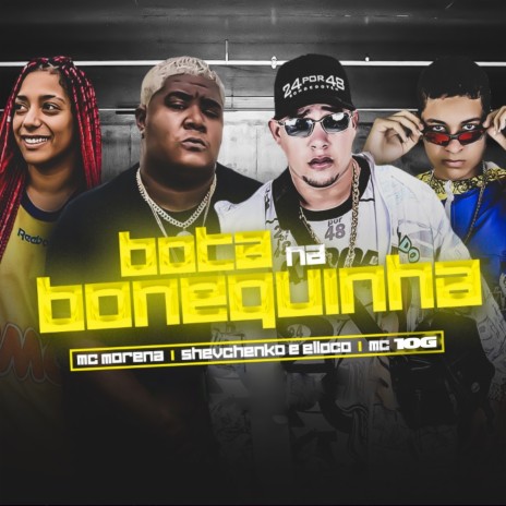 Bota na Bonequinha ft. MC 10G & Mc Morena | Boomplay Music