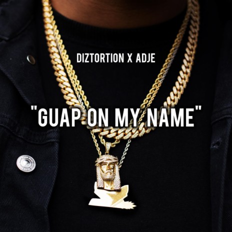 Guap On My Name ft. Diztortion | Boomplay Music