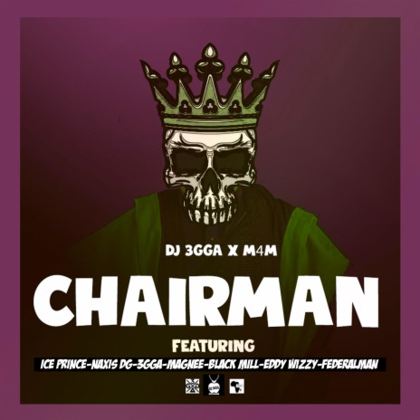 Chairman ft. Ice Prince, Naxis DG, 3GGA, Margnee, Black Mill, Eddy Wizzy & Federalman | Boomplay Music