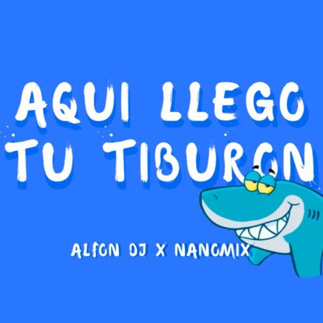 AQUI LLEGO TU TIBURON ft. Alfon Dj | Boomplay Music