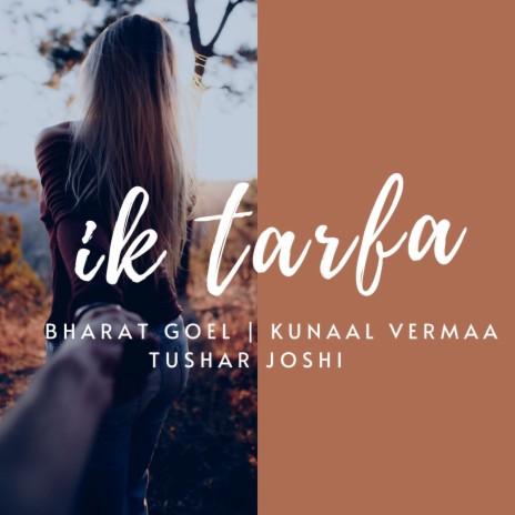 Ik Tarfa ft. Kunaal Vermaa & Tushar Joshi | Boomplay Music