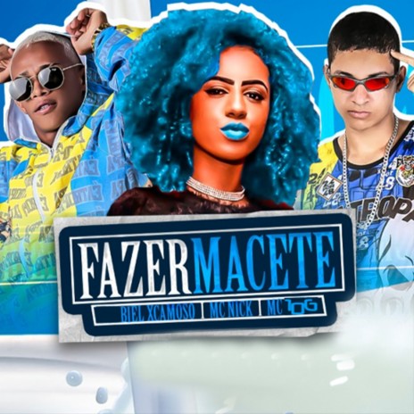 Fazer Macete ft. MC 10G & MC Nick | Boomplay Music