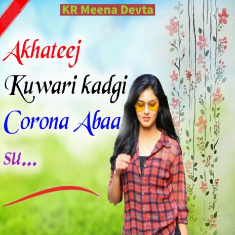 Aakhateej Kuwari Kad Gi (Corona Abaa Su) | Boomplay Music