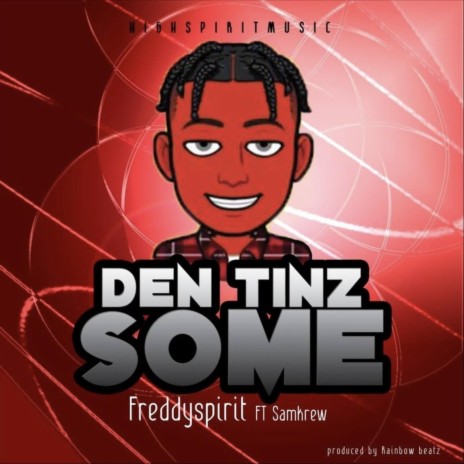 Den Tinz Some (feat. Sam Krew) | Boomplay Music