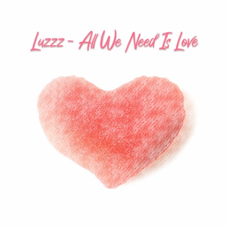 All We Need Is Love | Boomplay Music