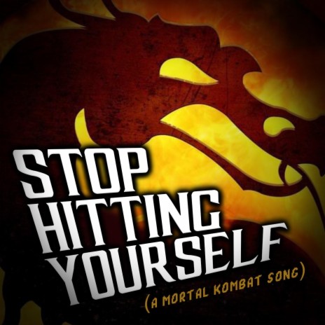 Stop Hitting Yourself (A Mortal Kombat Song) | Boomplay Music