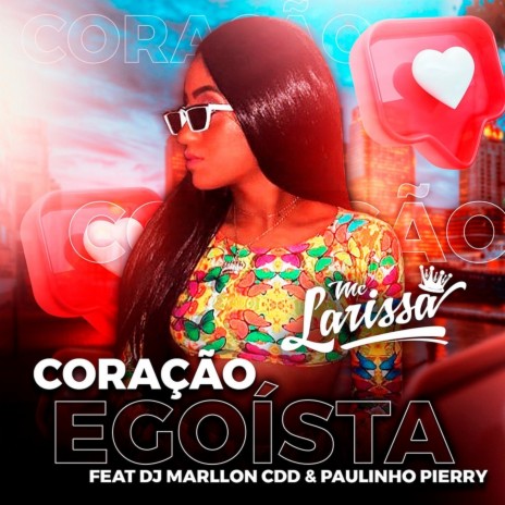 Coração Egoísta ft. DJ Marllon CDD & Paulinho Pierry | Boomplay Music