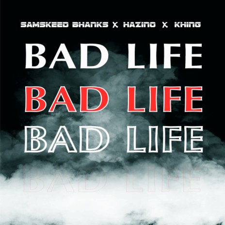 Bad Life ft. Khing & Hazino | Boomplay Music
