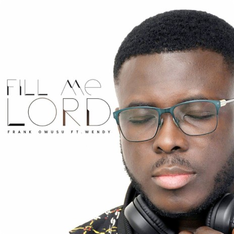 Fill Me Lord ft. Wendy | Boomplay Music