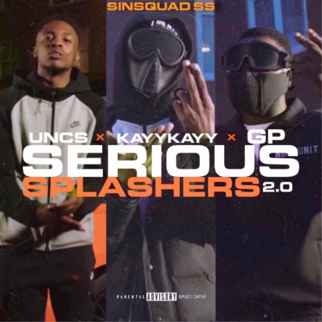 Serious Splashers 2.0 ft. Uncs, KayyKayy & GP | Boomplay Music