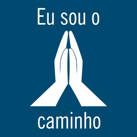 Eu Sou o Caminho | Boomplay Music