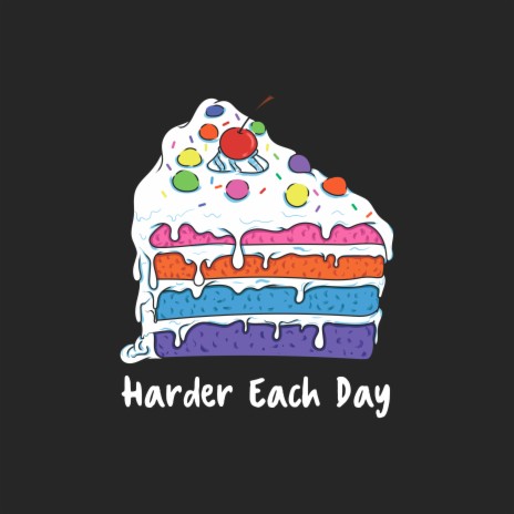 Harder Each Day