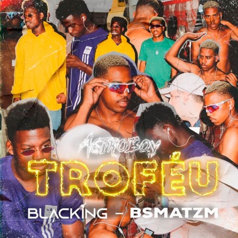 Troféu ft. Blacking & Bsmatzm | Boomplay Music