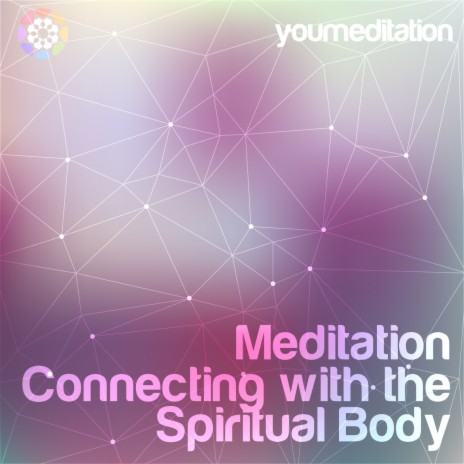 Meditation Connecting with the Spiritual Body | Boomplay Music