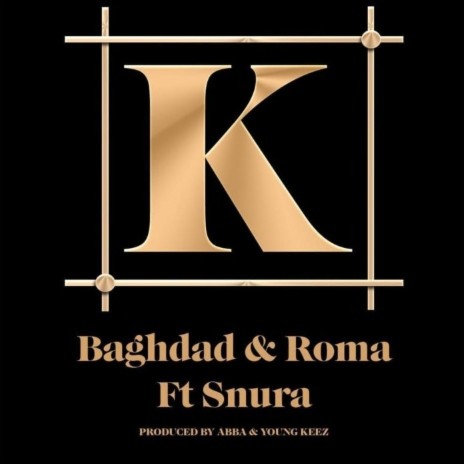 K ft. Baghdad & Snura