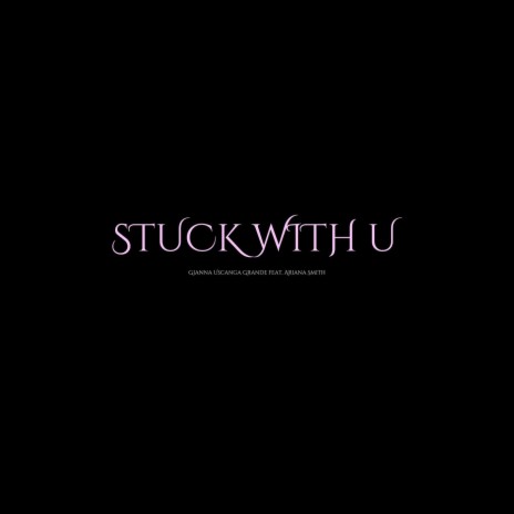 Stuck With U ft. Ariana Smith | Boomplay Music