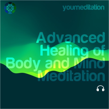 Advanced Healing of Body and Mind Meditation | Boomplay Music