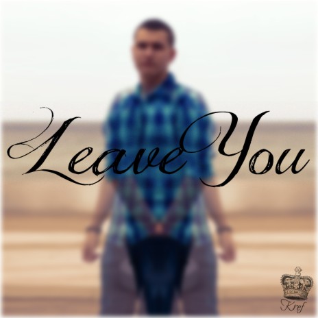 Leave You | Boomplay Music