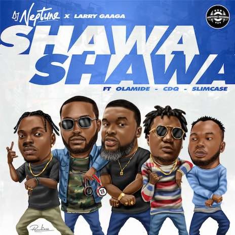 Shawa Shawa ft. Larry Gaaga, Olamide, CDQ & Slimcase