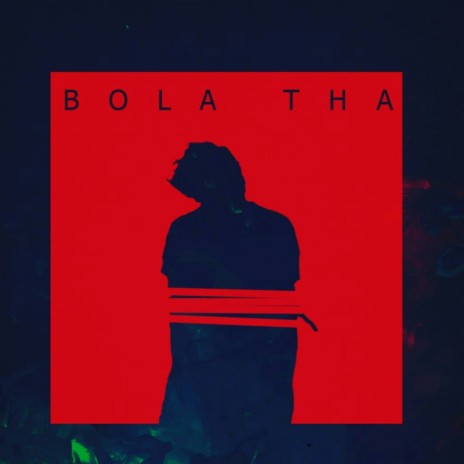 Bola Tha | Boomplay Music
