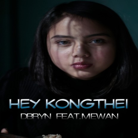 Hey Kongthei ft. Mewan | Boomplay Music