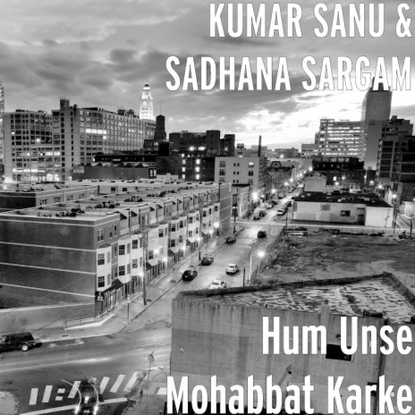 kumar sanu hum unse mohabbat karke