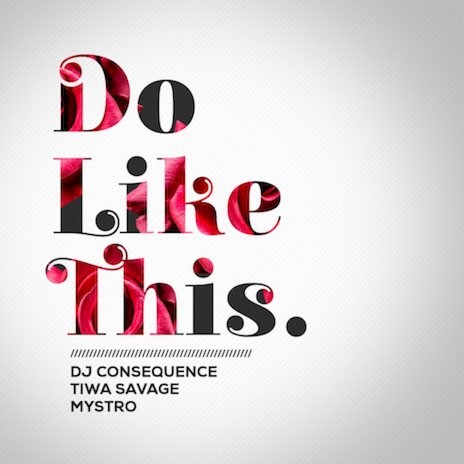 Do Like This ft. Dj Consequence, Tiwa Savage & Mystro