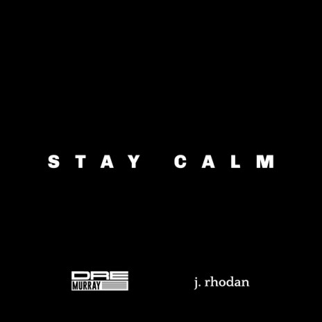 Stay Calm ft. J. Rhodan | Boomplay Music