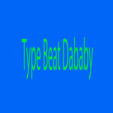 Type Beat Dababy | Boomplay Music