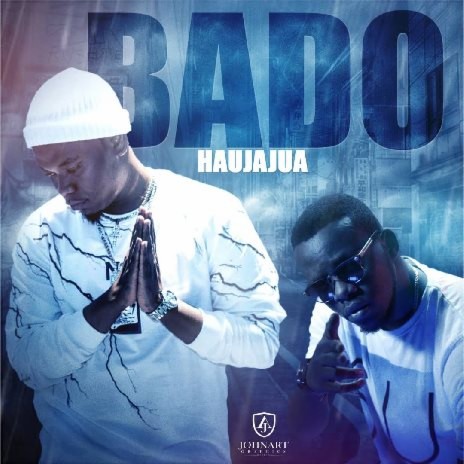Bado Haujajua | Boomplay Music
