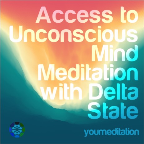Access to Unconscious Mind Meditation with Delta State | Boomplay Music