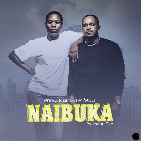 Naibuka ft. Mau | Boomplay Music