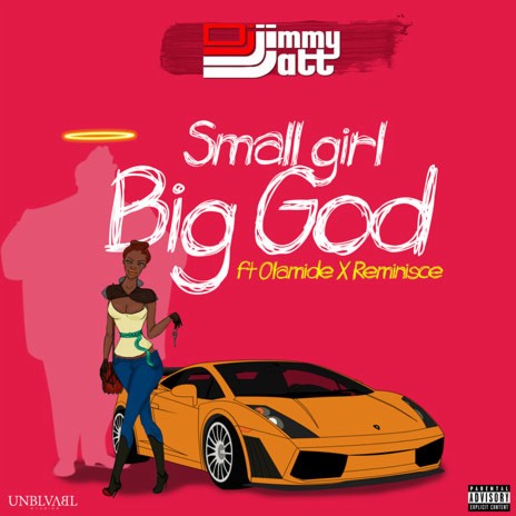Small Girl Big God ft. Olamide & Reminisce | Boomplay Music